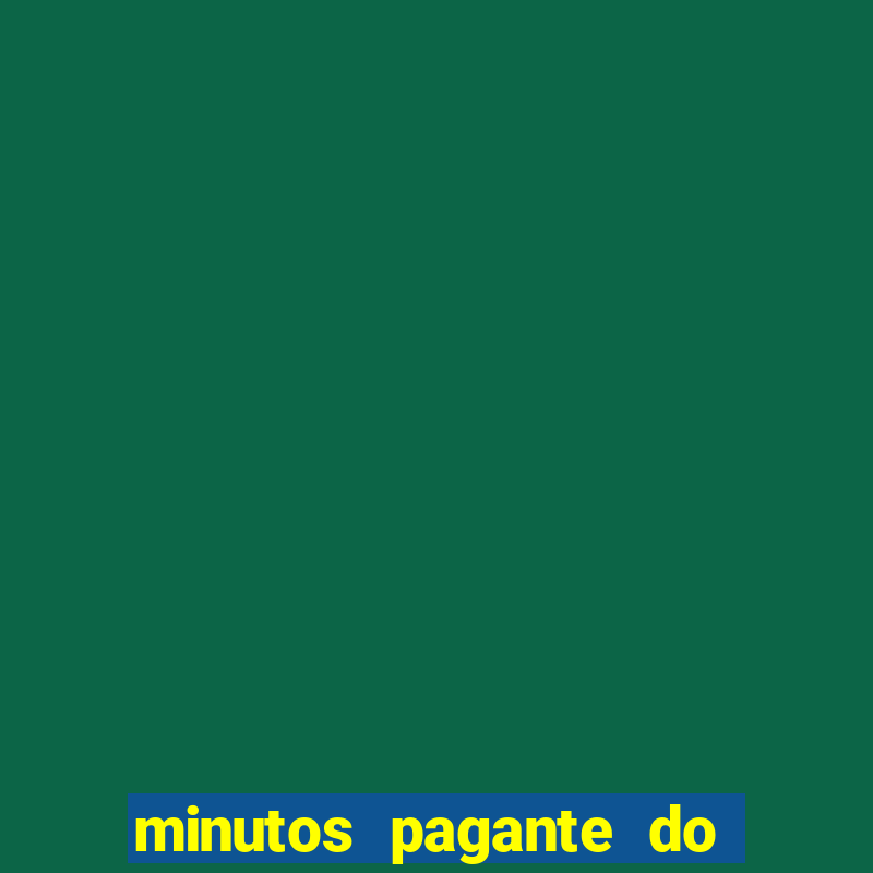 minutos pagante do fortune tiger